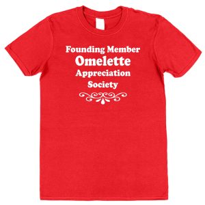 Omelette T-Shirt – "Founding Member Appreciation Society"