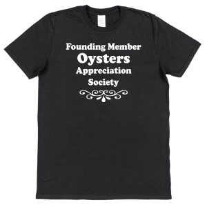 Seafood T-Shirt – "Founding Member Oysters Appreciation Society"