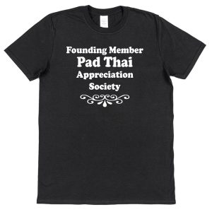 Thai Food T-Shirt – "Founding Member Pad Thai Appreciation Society"