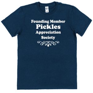 Pickles T-Shirt – "Founding Member Appreciation Society"