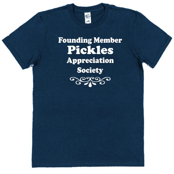 Pickles T-Shirt – "Founding Member Appreciation Society"