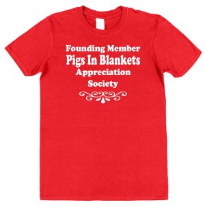 Pigs In Blankets T-Shirt – "Founding Member Appreciation Society"