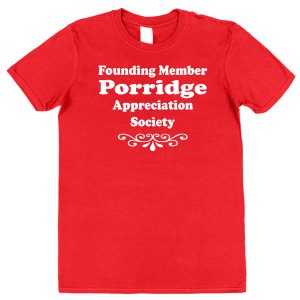 Porridge T-Shirt – "Founding Member Appreciation Society"