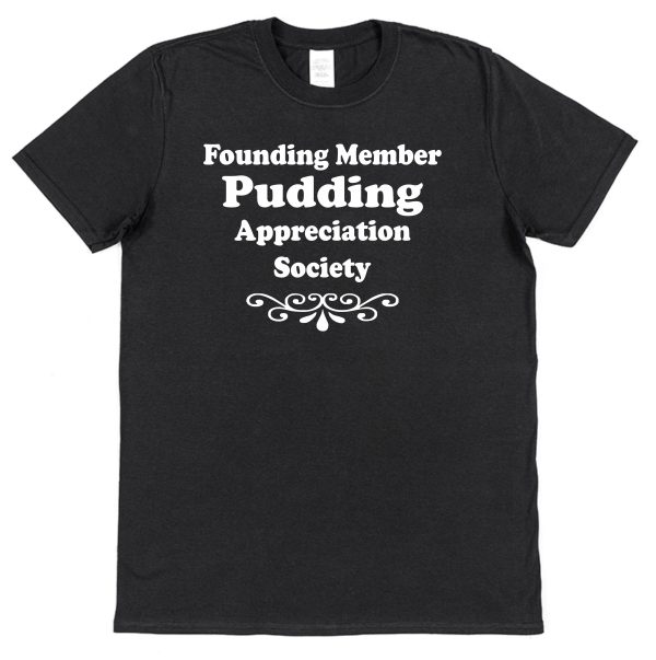 Pudding T-Shirt – "Founding Member Appreciation Society"