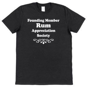 Rum T-Shirt – "Founding Member Appreciation Society"