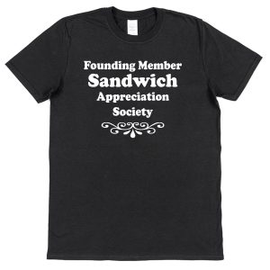 Sandwich T-Shirt – "Founding Member Appreciation Society"