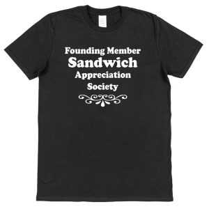 Sandwich T-Shirt – "Founding Member Appreciation Society"