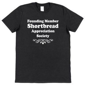 Shortbread T-Shirt – "Founding Member Appreciation Society"
