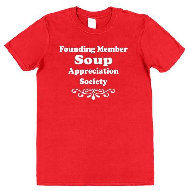 Soup T-Shirt – "Founding Member Appreciation Society"
