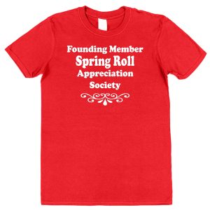 Spring Roll T-Shirt – "Founding Member Appreciation Society"