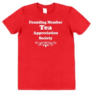 Tea T-Shirt – "Founding Member Appreciation Society"
