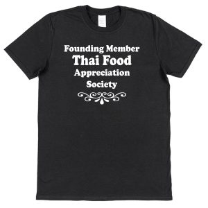 Thai Food T-Shirt – "Founding Member Appreciation Society"