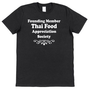 Thai Food T-Shirt – "Founding Member Appreciation Society"