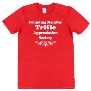 Trifle T-Shirt – "Founding Member Appreciation Society"