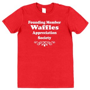 Waffles T-Shirt – "Founding Member Appreciation Society"