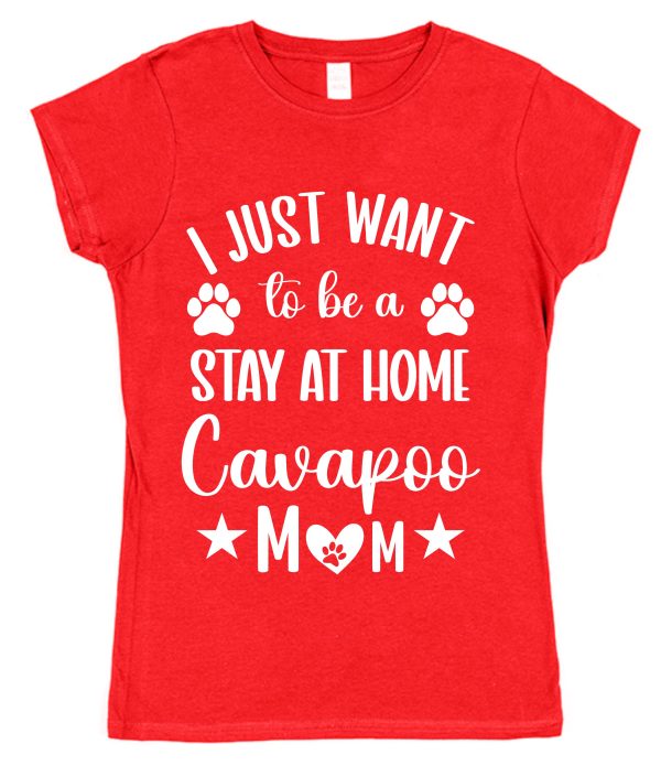 Cavapoo Mum T-Shirt – "I Just Want To Be A Stay At Home Cavapoo Mum"