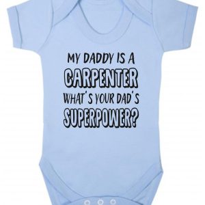 Baby Vest – "My Daddy Is A Carpenter What's Your Dad's Superpower?"