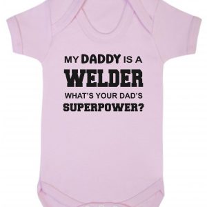 Baby Vest – "My Daddy Is A Welder What's Your Dad's Superpower?"