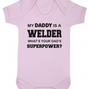 Baby Vest – "My Daddy Is A Welder What's Your Dad's Superpower?"