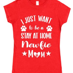 Newfoundland Mum T-Shirt – "I Just Want To Be A Stay At Home Newfie Mum"
