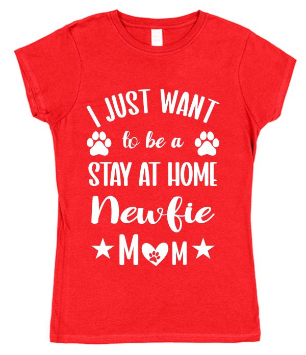 Newfoundland Mum T-Shirt – "I Just Want To Be A Stay At Home Newfie Mum"