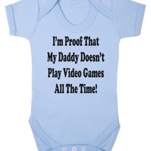 Baby Vest – "I'm Proof That My Daddy Doesn't Play Video Games All The Time"