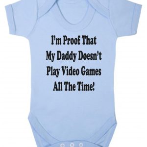 Baby Vest – "I'm Proof That My Daddy Doesn't Play Video Games All The Time"