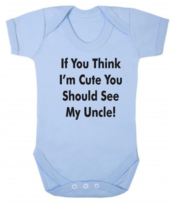 Baby Vest – "If You Think I'm Cute You Should See My Uncle"