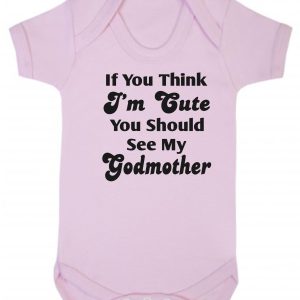 Baby Vest – "If You Think I'm Cute You Should See My Godmother"