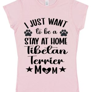 Tibetan Terrier Mum T-Shirt – "I Just Want To Be A Stay At Home Tibetan Terrier Mum"