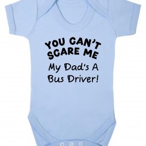 Baby Vest – "You Can't Scare Me My Dad's A Bus Driver!"
