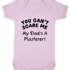 Baby Vest - "You Can't Scare Me My Dad's A Plasterer!"