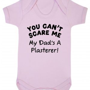 Baby Vest - "You Can't Scare Me My Dad's A Plasterer!"