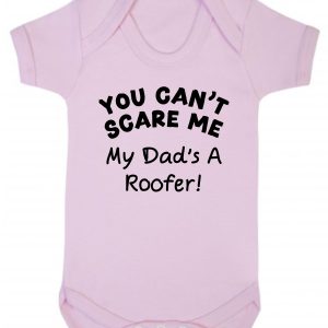 Baby Vest – "You Can't Scare Me My Dad's A Roofer!"