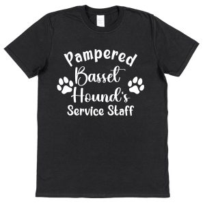 Basset Hound T-Shirt - "Pampered Basset Hound's Service Staff"