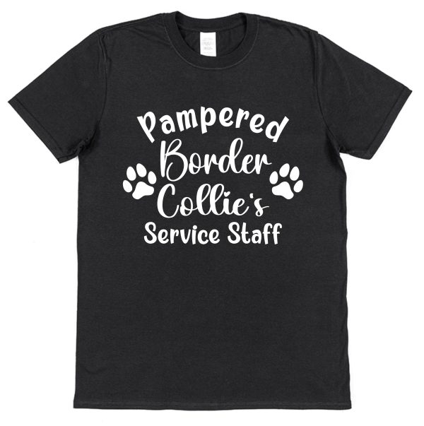 Border Collie T-Shirt - "Pampered Border Collie's Service Staff"
