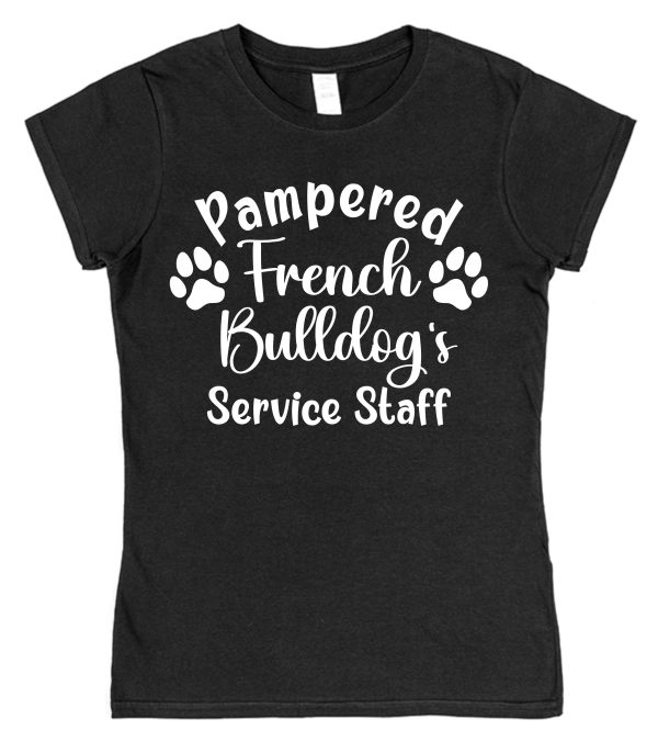 French Bulldog T-Shirt - "Pampered French Bulldog's Service Staff"