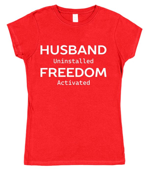 Divorce T-Shirt — "Husband Uninstalled Freedom Activated"