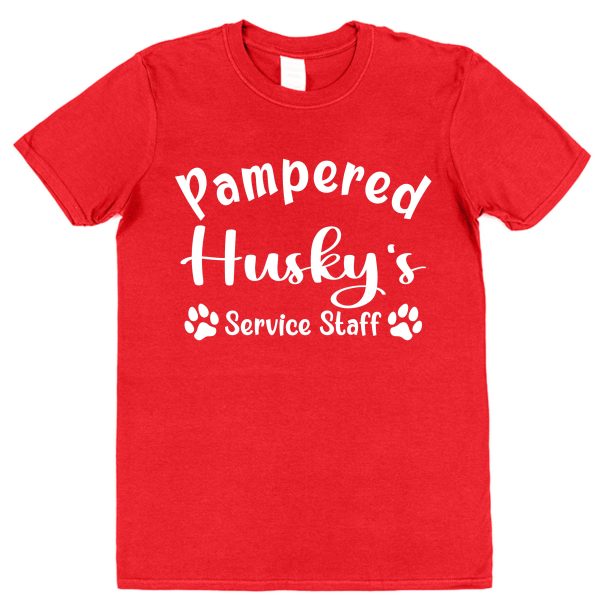 Husky T-Shirt - "Pampered Husky's Service Staff"