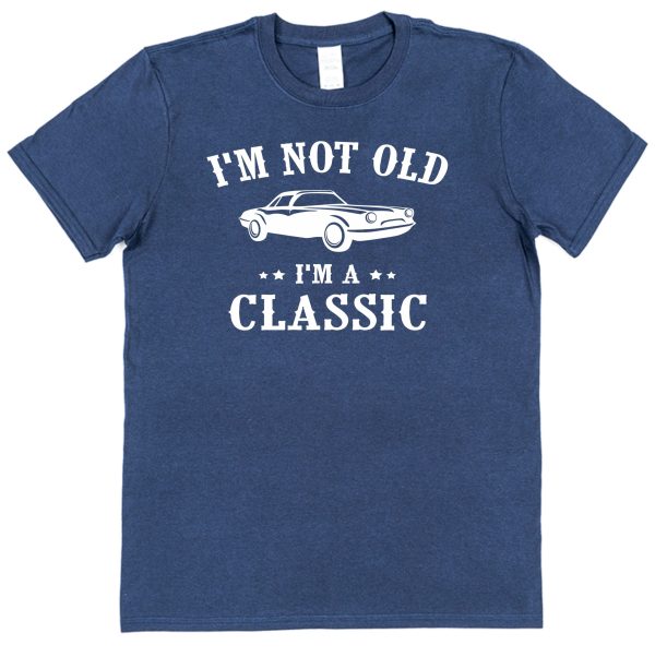 Birthday T-Shirt – "I'm Not Old I'm A Classic"