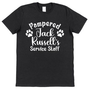 Jack Russell T-Shirt - "Pampered Jack Russell's Service Staff"