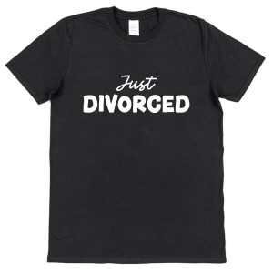Divorce T-Shirt — "Just Divorced"