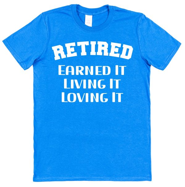 Retirement T-Shirt — "Retired, Earned It, Living It, loving It" - Image 2