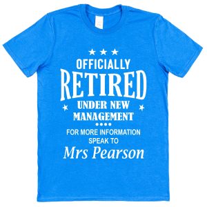 Personalised Retirement T-Shirt - "Officially Retired Under New Management"