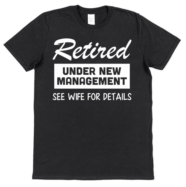 Retirement T-Shirt — "Retired Under New Management See Wife For Details" - Image 2