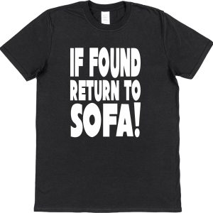 Funny T-Shirt — "If Found Return To Sofa"