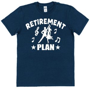 Retirement T-Shirt — "Retirement Plan: Dancing"