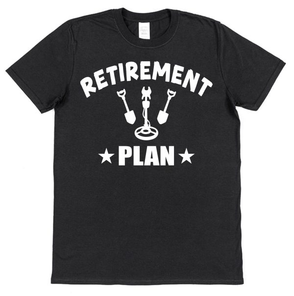Retirement T-Shirt — "Retirement Plan: Metal Detecting"