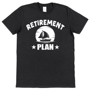 Retirement T-Shirt — "Retirement Plan: Sailing"