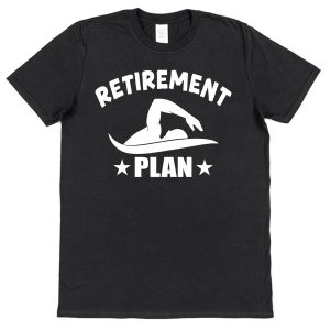 Retirement T-Shirt — "Retirement Plan: Swimming"